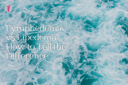 Lymphedema vs Lipedema: How to Tell the Difference