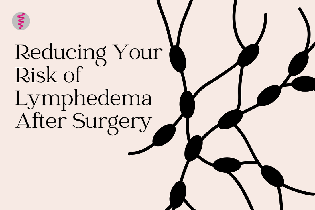 Reducing Your Risk of Lymphedema After Cancer Surgery