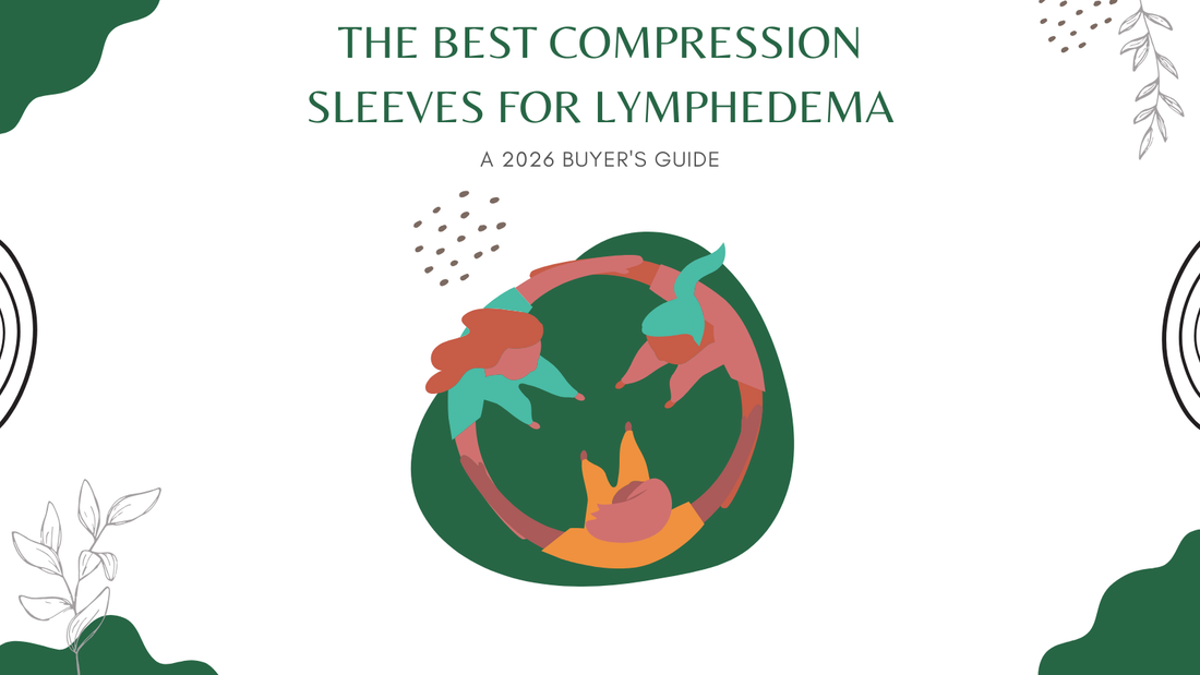 The Best Compression Sleeves for Lymphedema: A 2026 Buyer's Guide