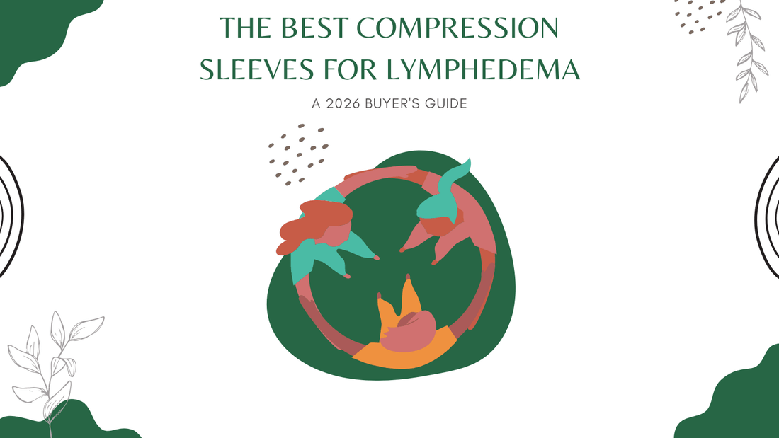 The Best Compression Sleeves for Lymphedema: A 2026 Buyer's Guide - LympheDIVAs