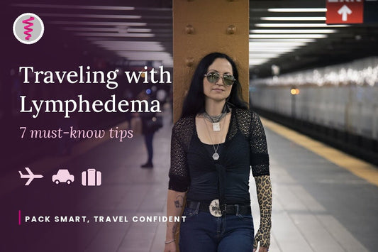 Traveling with Lymphedema: 7 Must-Know Tips - LympheDIVAs