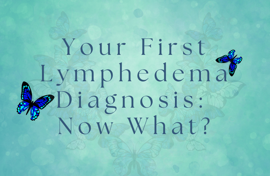 Your First Lymphedema Diagnosis: Now What? - LympheDIVAs